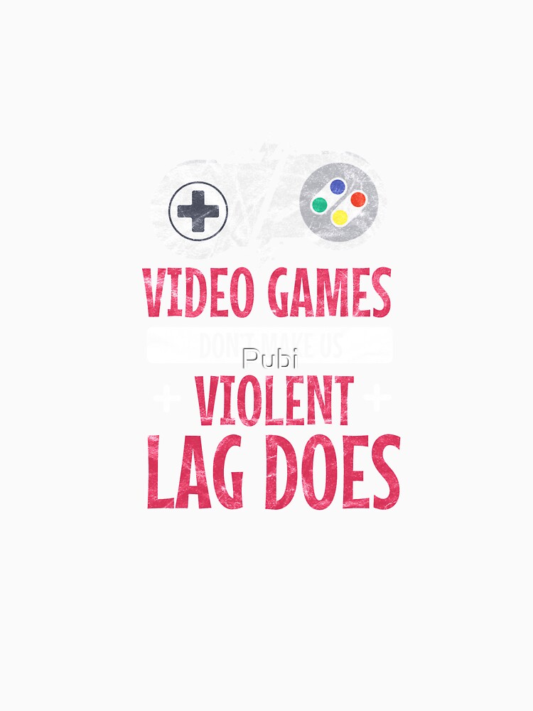 Video Games Violent Lag Gamer Gaming Gift by Pubi