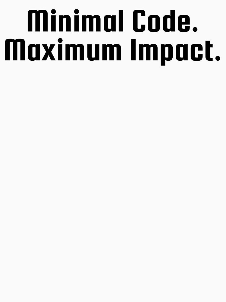 Minimal Code. Maximum Impact. by Ninjacatoff