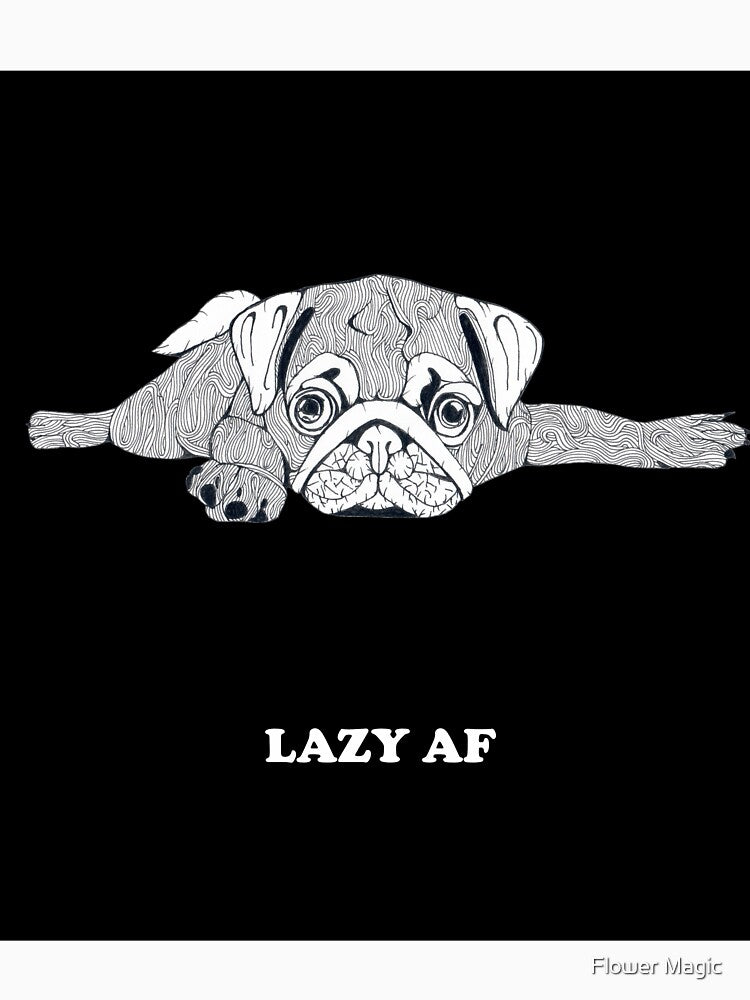 Lazy AF Pug by Flower Magic