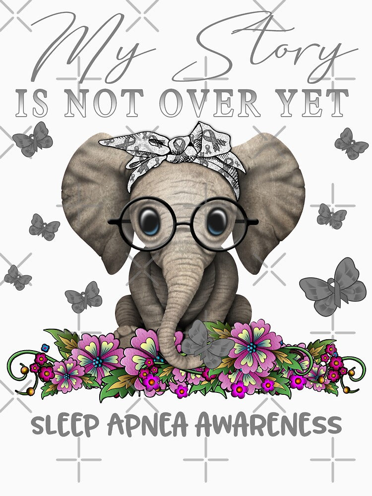 Cute Elephant My Story Is Not Over Yet Sleep Apnea Awareness by Adropine