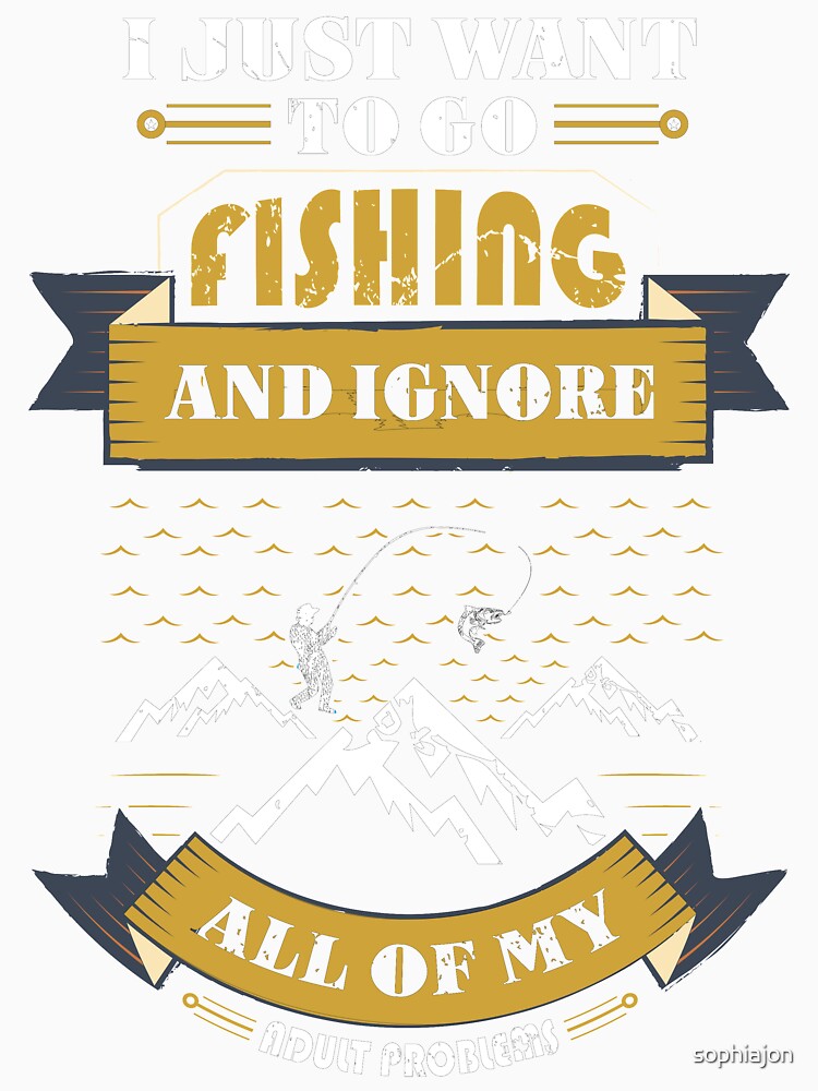I Just Want to Go Fishing and Ignore All of My Adult Problems by sophiajon