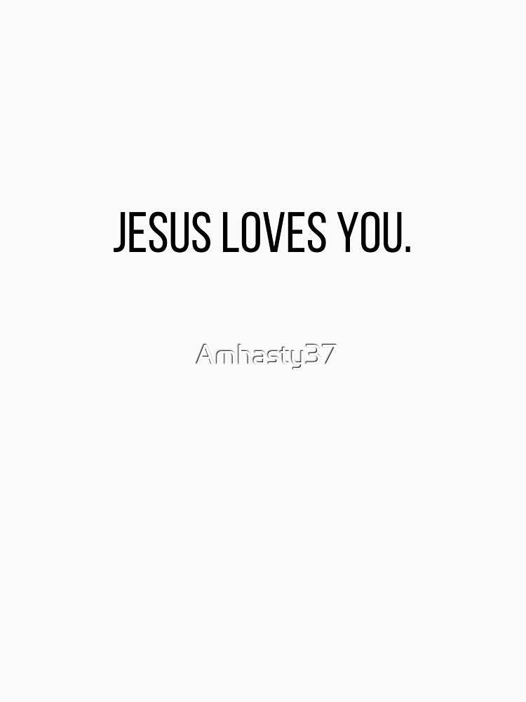 Jesus Loves You. by Amhasty37