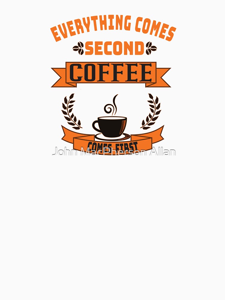 Coffee Comes First by John MacPherson Allan