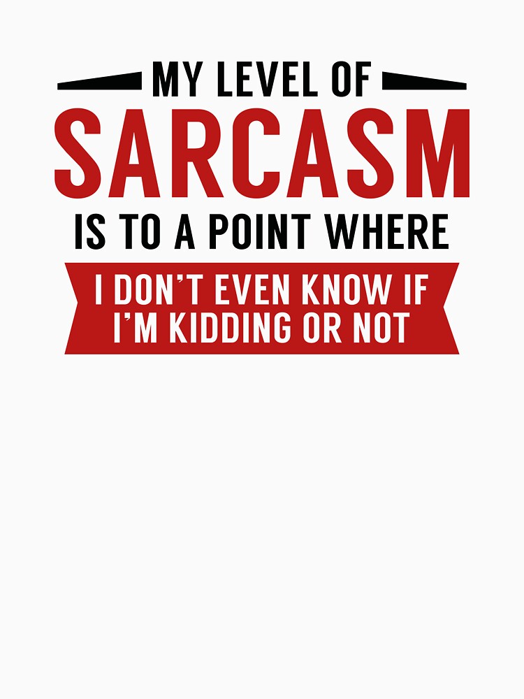 My Level Of Sarcasm by AmazingVision