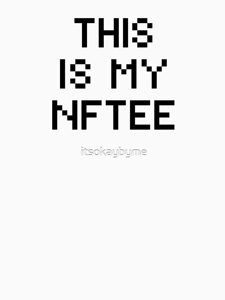 This Is My NFTee | Parody | NFT | Hold | Cryptocurrency by itsokaybyme