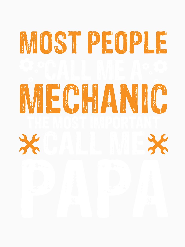 Most people call me a Mechanic the most important call me papa by HubbUK