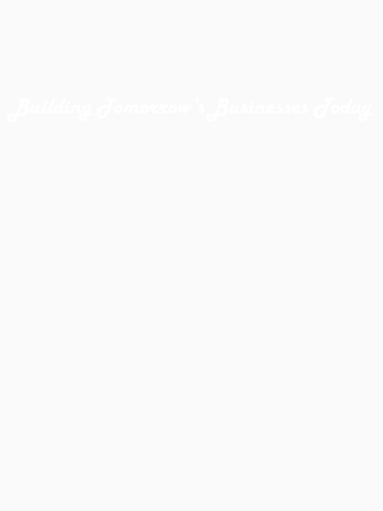 Building Tomorrow’s Businesses Today by footballma44