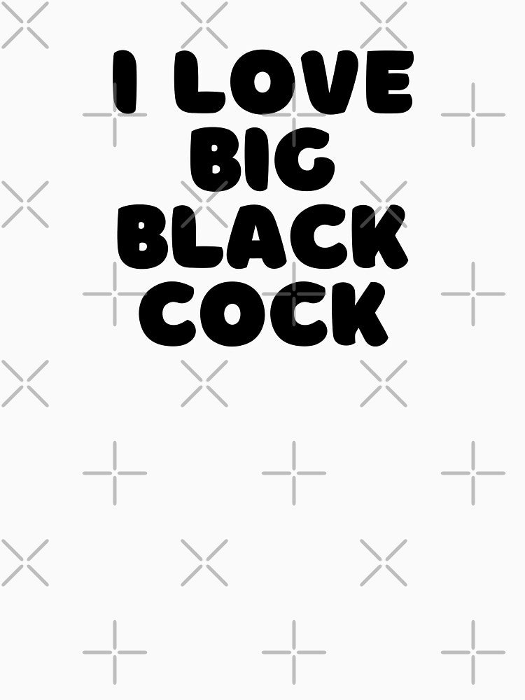I Love Big Black Cock BBC Lover by SmithDigital