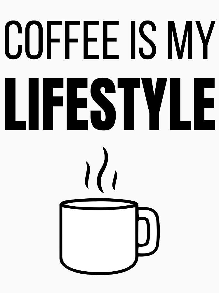 Coffee Is My Lifestyle Funny Coffee Lover Daily T-Shirt by VioletCreatives