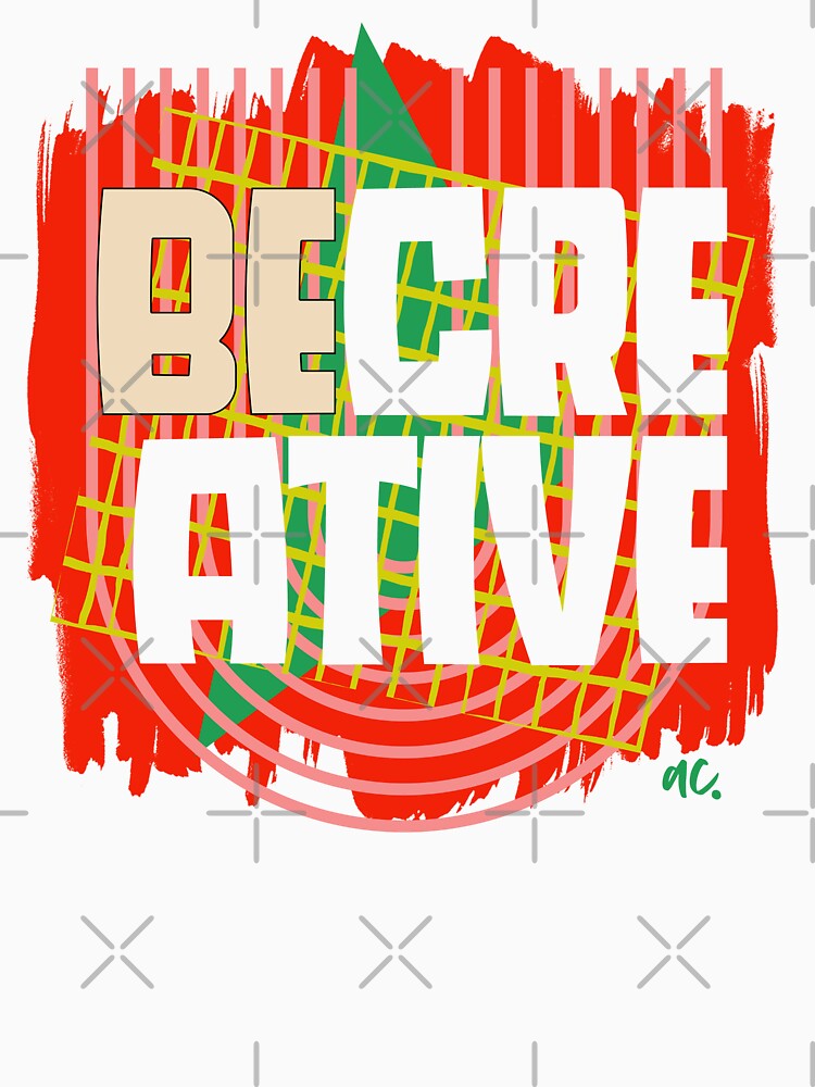 BE CREATIVE by alegnacreates