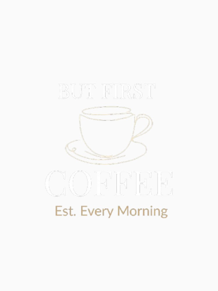 Funny Coffee Lover Gift — But First Coffee Minimalist Design by AveniaOficial