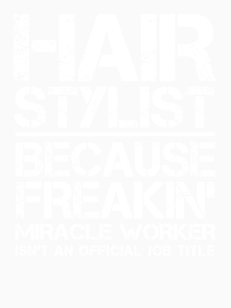 Hair Stylist Miracle Worker by clickmostro