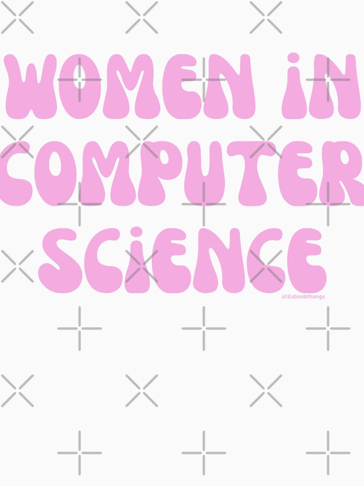 Women in computer science, females in tech, v3, science, technology, engineering, and math |  @lilsboobthangs by lilsboobthangs