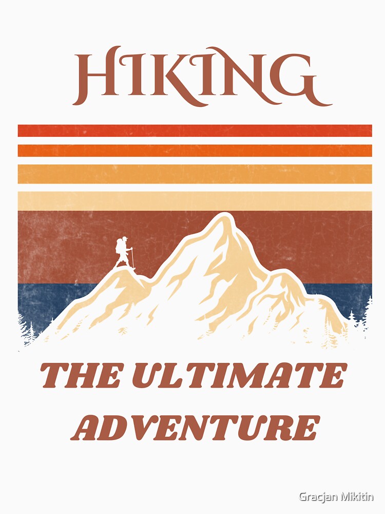 Hiking: The Ultimate Adventure by Gracjan Mikitin