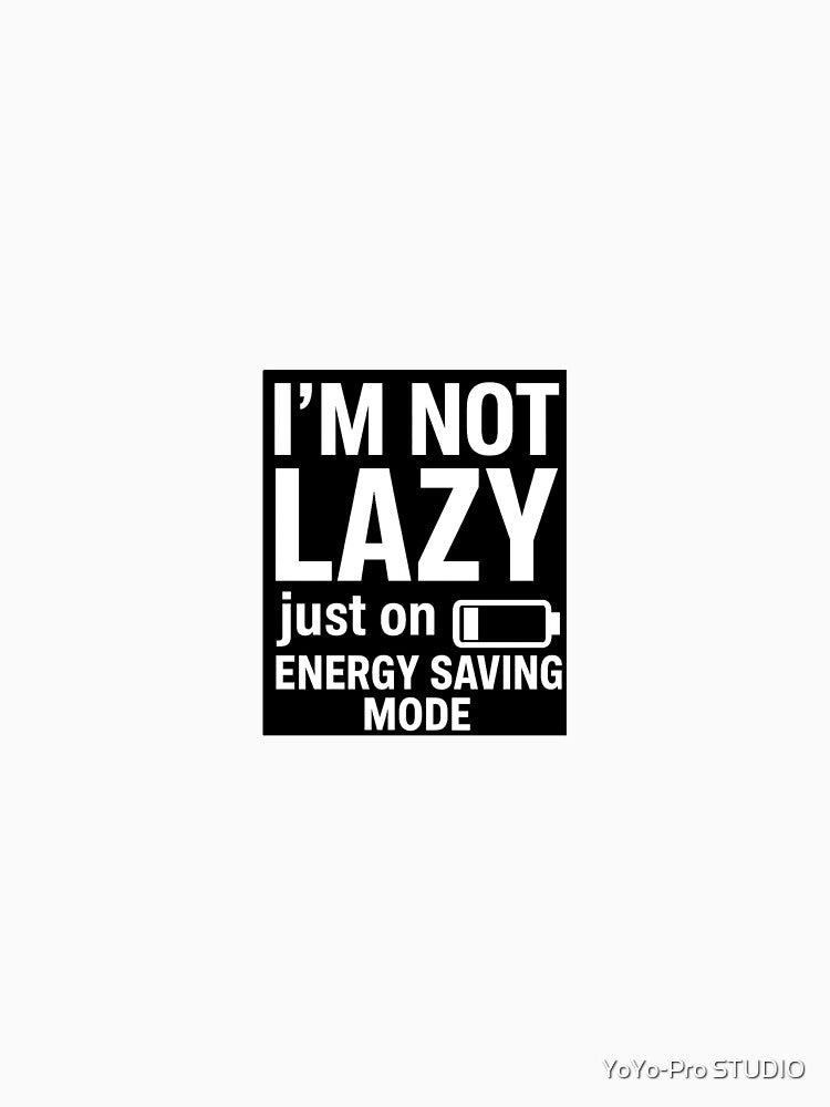 I’m Not Lazy Just On Energy Saving Mode Sticker – Funny Meme Quote by YoYo-Pro STUDIO