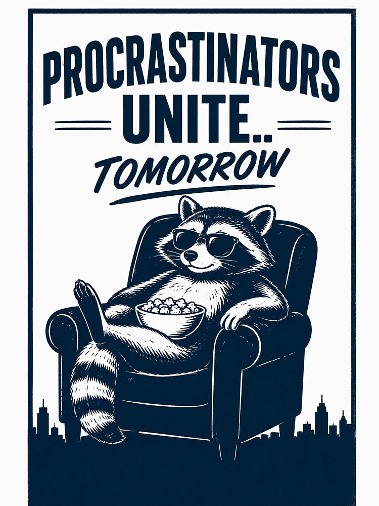 Procrastinators Unite… Tomorrow – Funny Raccoon Meme Quote Design by Rolta