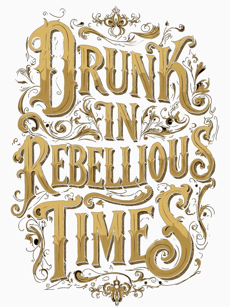Drunk in rebellious times by D.I.R.T official clothing