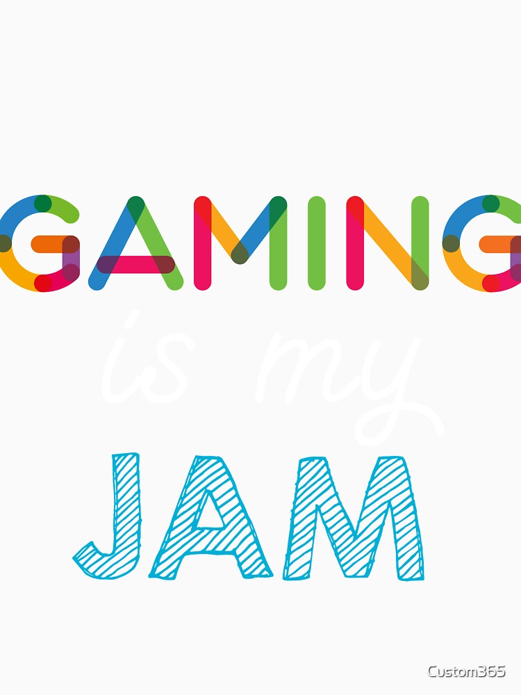 Gaming is my Jam. Funny Gaming Design by Custom365