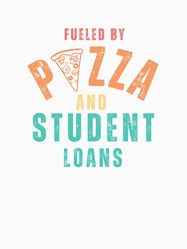 fueled by pizza and student loans funny student loans by Oliver-B