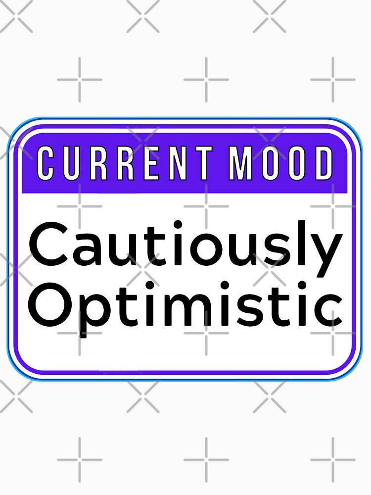 CURRENT MOOD:  Cautiously Optimistic - funny warning signs by DesignsFromTW-S