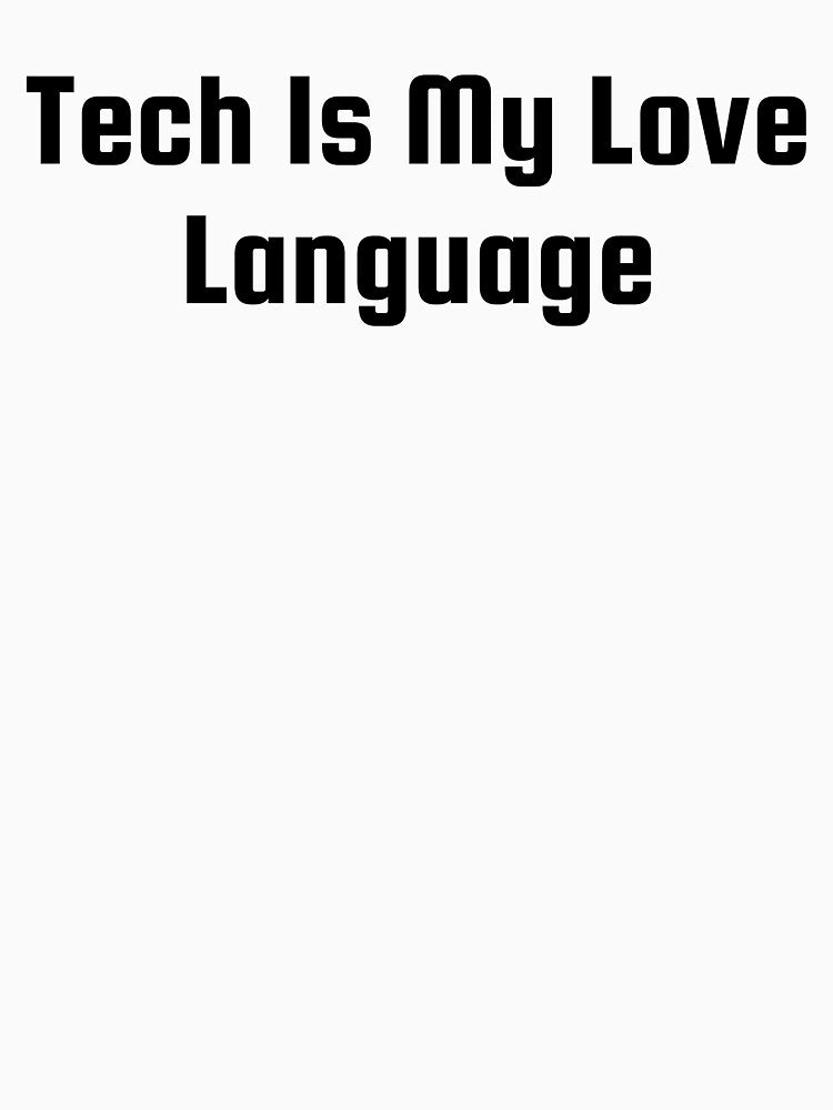 Tech Is My Love Language by Ninjacatoff