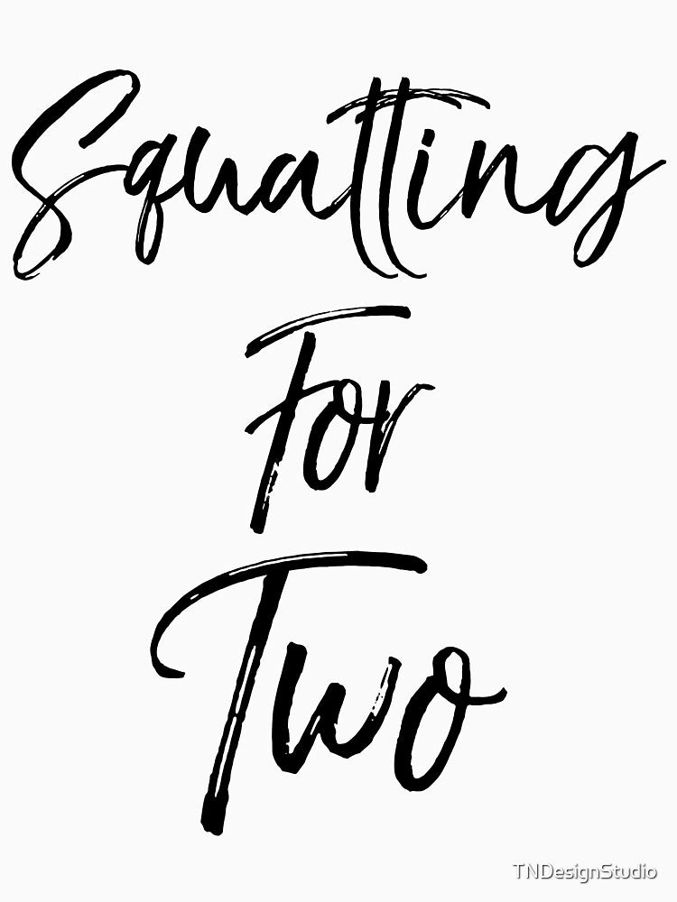 Squatting for Two Pregnancy Funny Workout Quote by TNDesignStudio