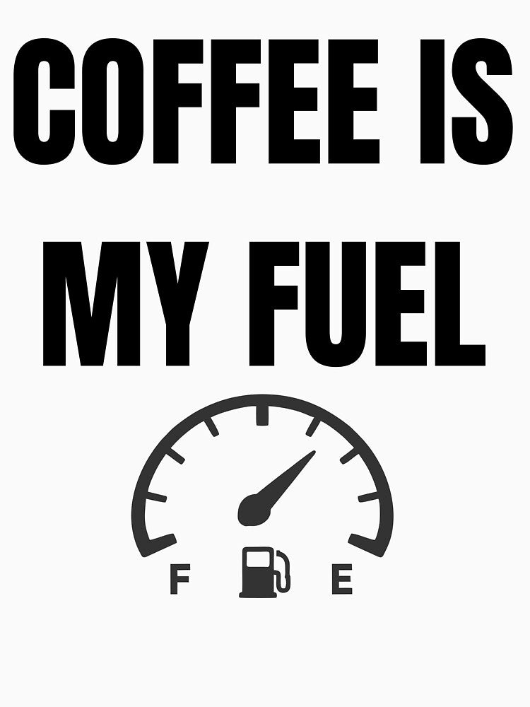 Coffee Is My Fuel Funny Caffeine Energy Coffee Lover T-Shirt by VioletCreatives