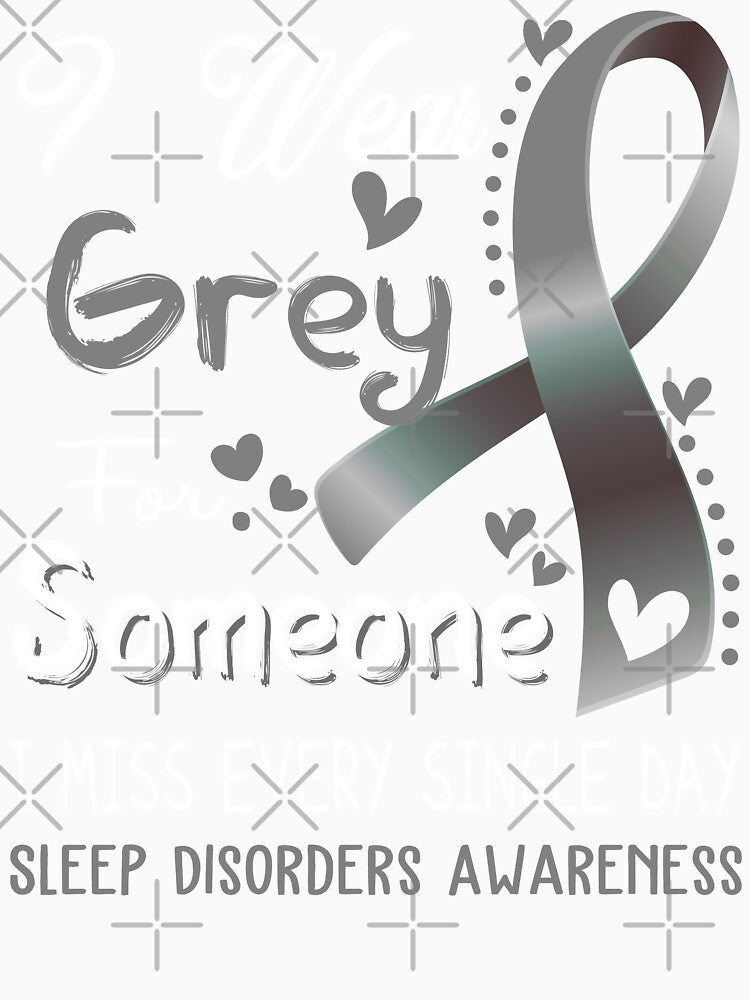 I Wear Gray For Someone I Miss Every Single Day Sleep Disorders Awareness by hvoid41
