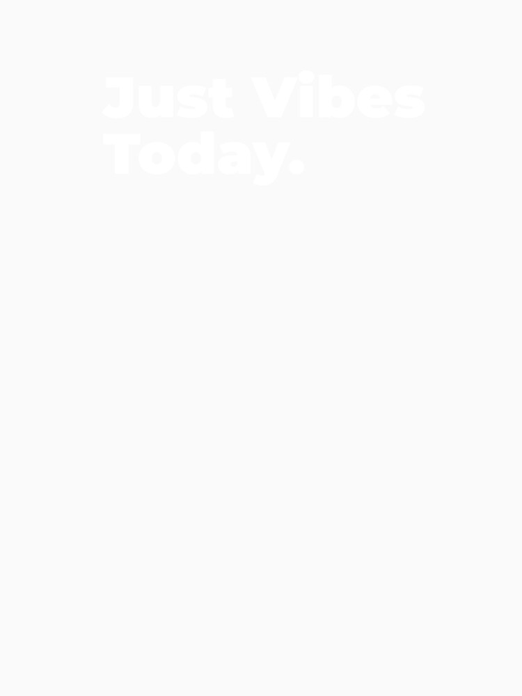 Minimalist Relatable Quote “Just Vibes Today.” Black Aesthetic Typography Design by diahsariw