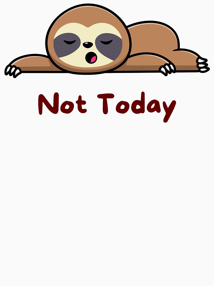 Not Today Sloth #002 by Tsako