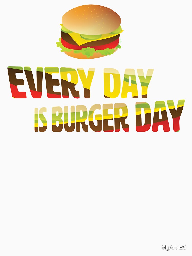 Every Day is Burger Day by MyArt-29