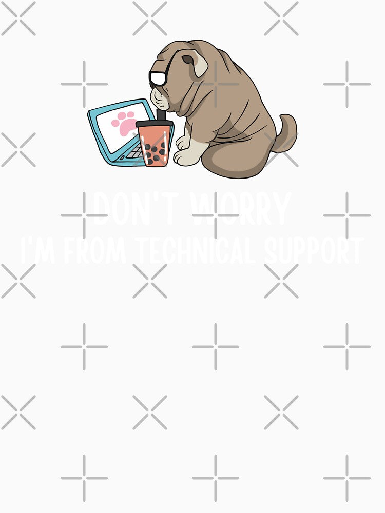 Don't Worry I'm From Technical Support by tnwbank