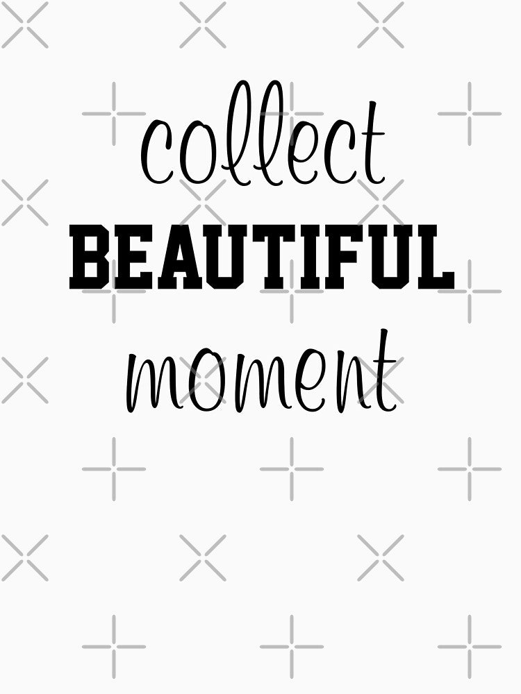 Collect Beautiful Moment,Inspirational Quote by SUYEONJUNG