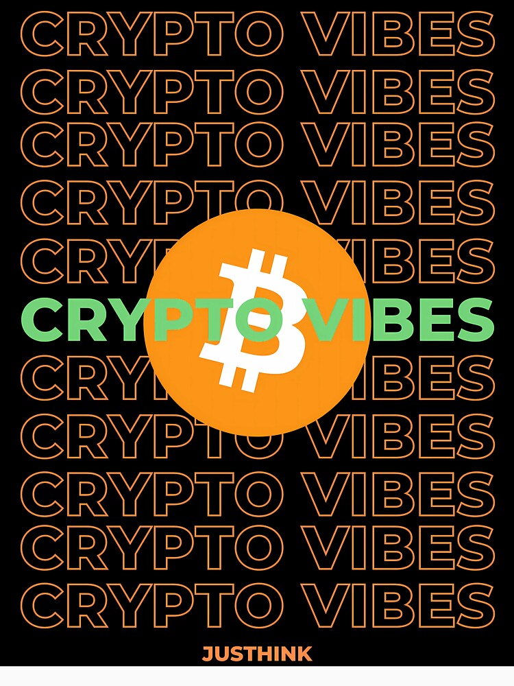 Crypto Vibes Bitcoin Vibes by JusThink