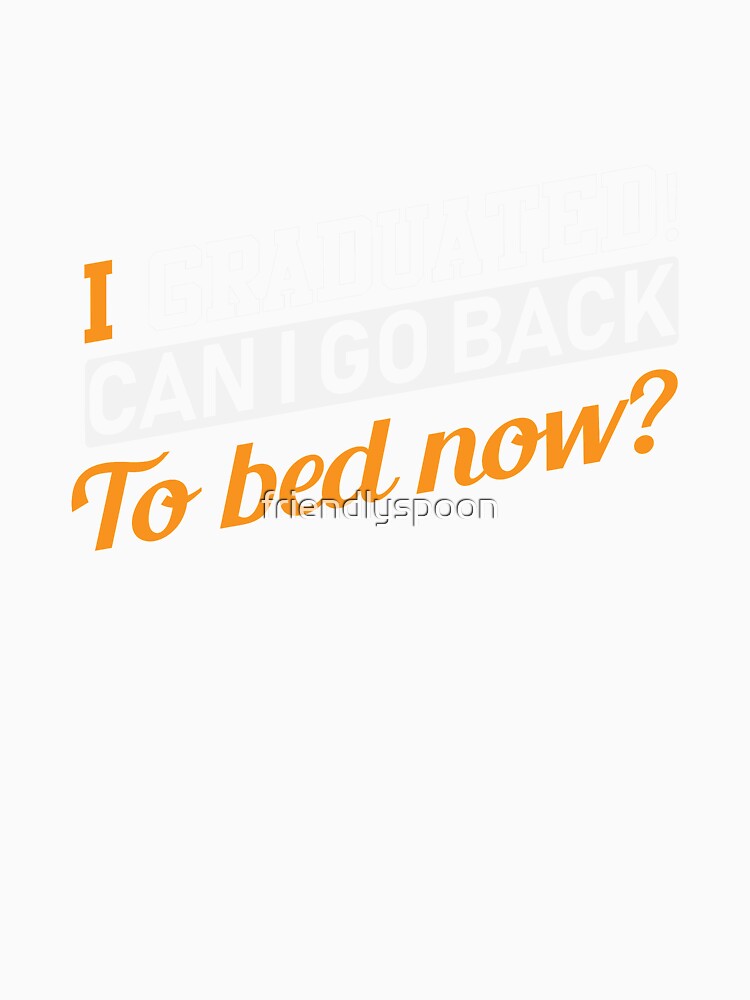 I Graduated! Can I Go Back to Bed Now? for the Lazy Graduate by friendlyspoon