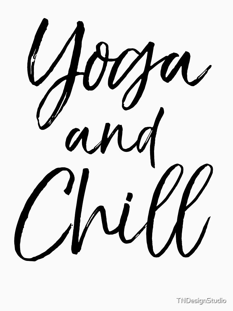 Yoga and Chill Cute Yoga Quote by TNDesignStudio