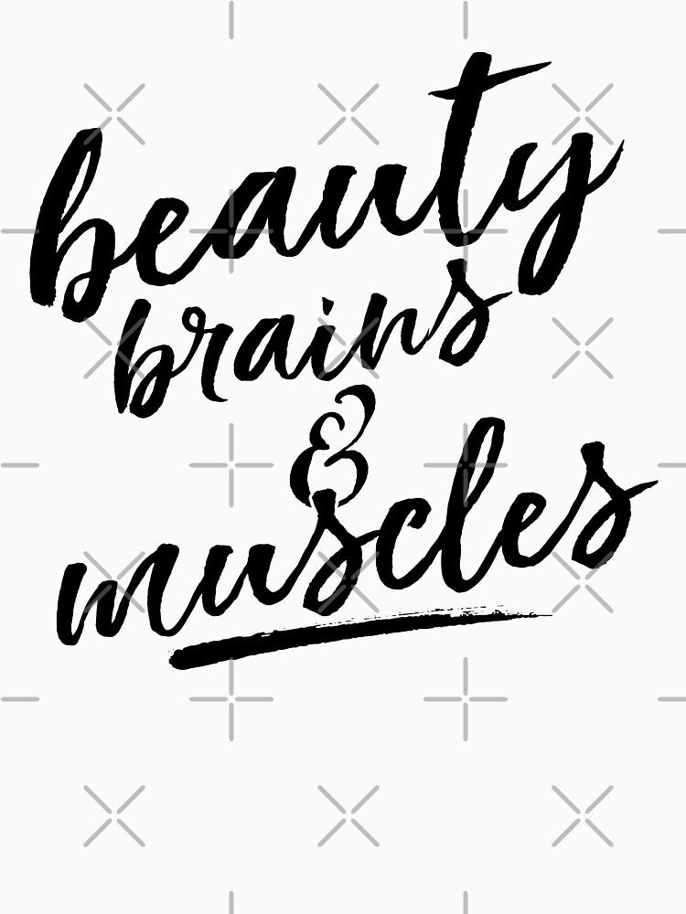Beauty Brains And Muscles by VibrantGifts