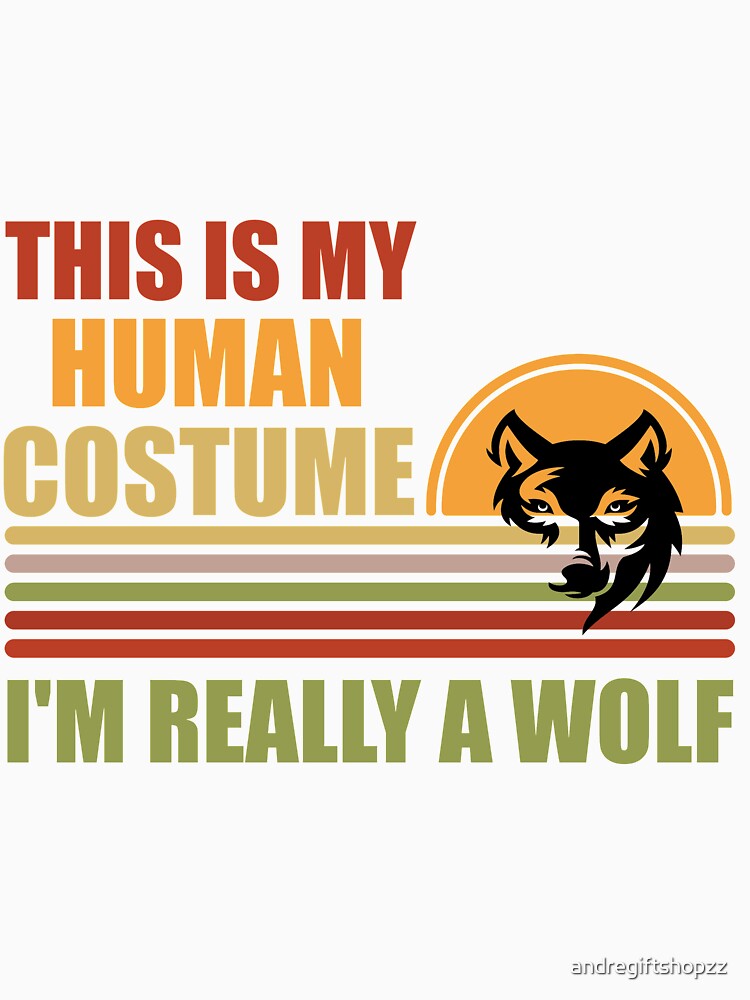 This is My Human Costume I'm Really a Wolf Shirt Men S SK by andregiftshopzz