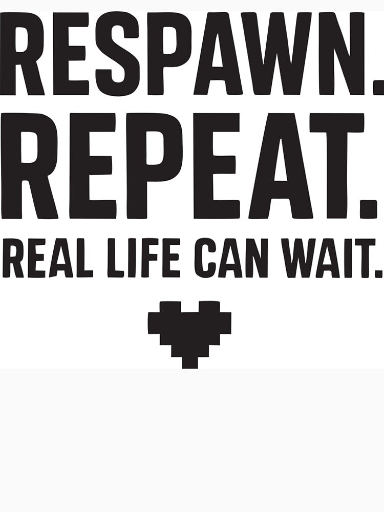 Respawn Repeat Real Life Can Wait – Funny Gamer T-Shirt by doffstory