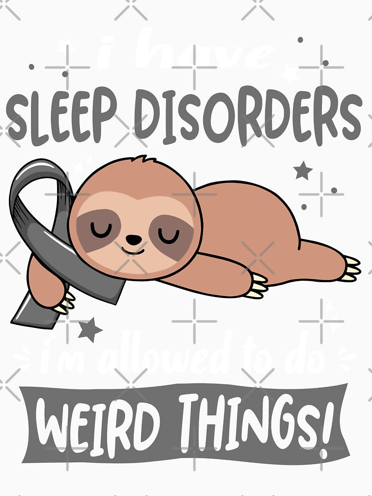 Sleep Disorders Awareness Funny I have Sleep Disorders i'm allowed to do Weird Things! by JanetShop809