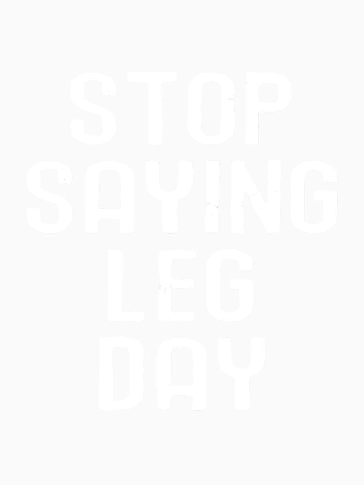Workout Motivational Funny Stop Saying by unassertive19