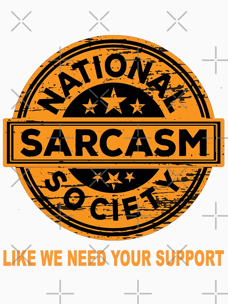 National Sarcasm Society by Tshirt-emporium