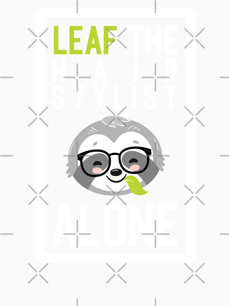 Funny Hair Stylist Pun - Leaf me Alone - Gifts for Hair Stylists by betternotes