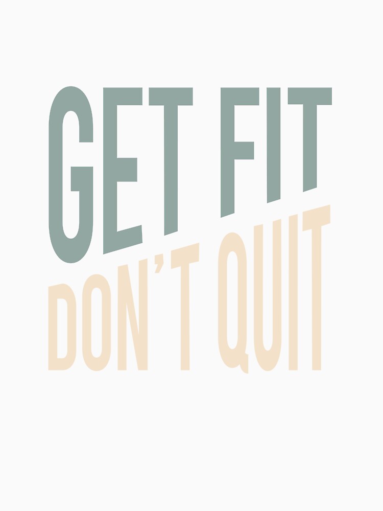 Fitness Quote Get Fit Don't Quit by whyitsme