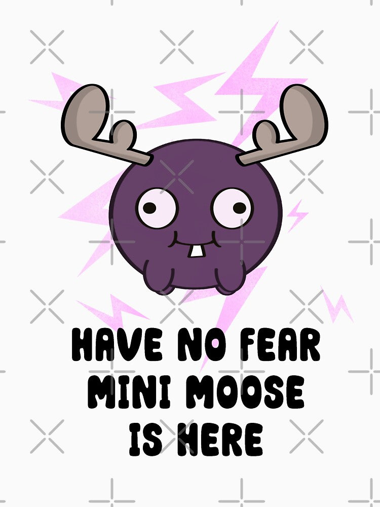 Have No Fear, Mini Moose Is Here by potatoegoat