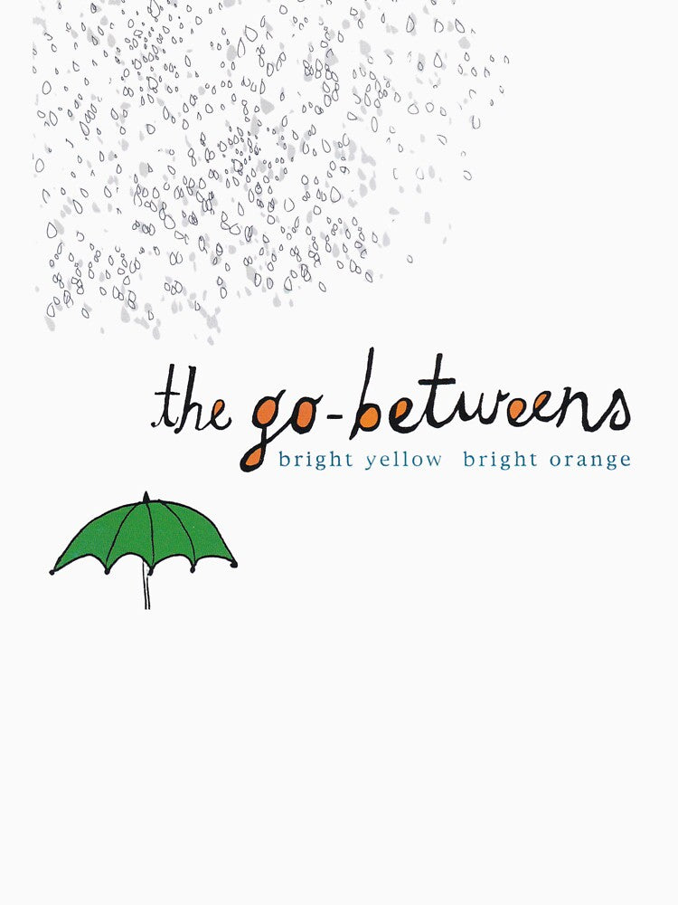 The Go Betweens  - Bright Yellow Bright Orange by April Showers
