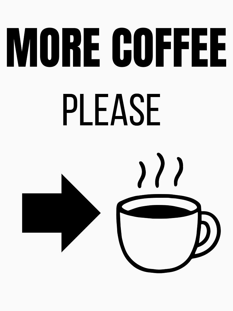 More Coffee Please Funny Coffee Lover Minimalist T-Shirt by VioletCreatives