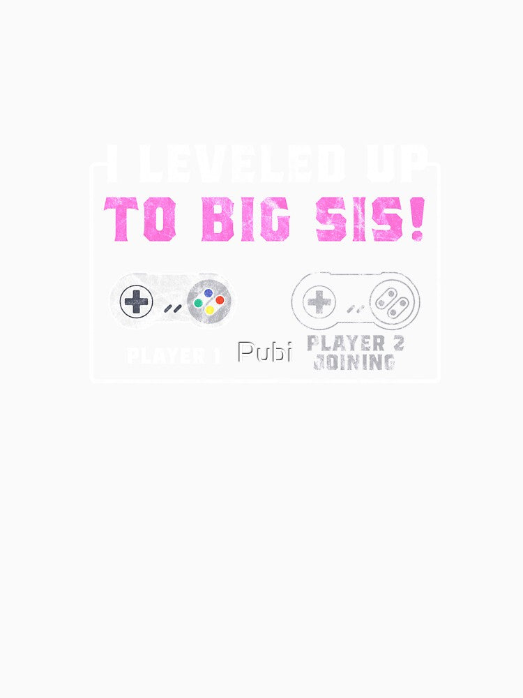 Level Up Gamer Player Big Sis Sister Gift by Pubi