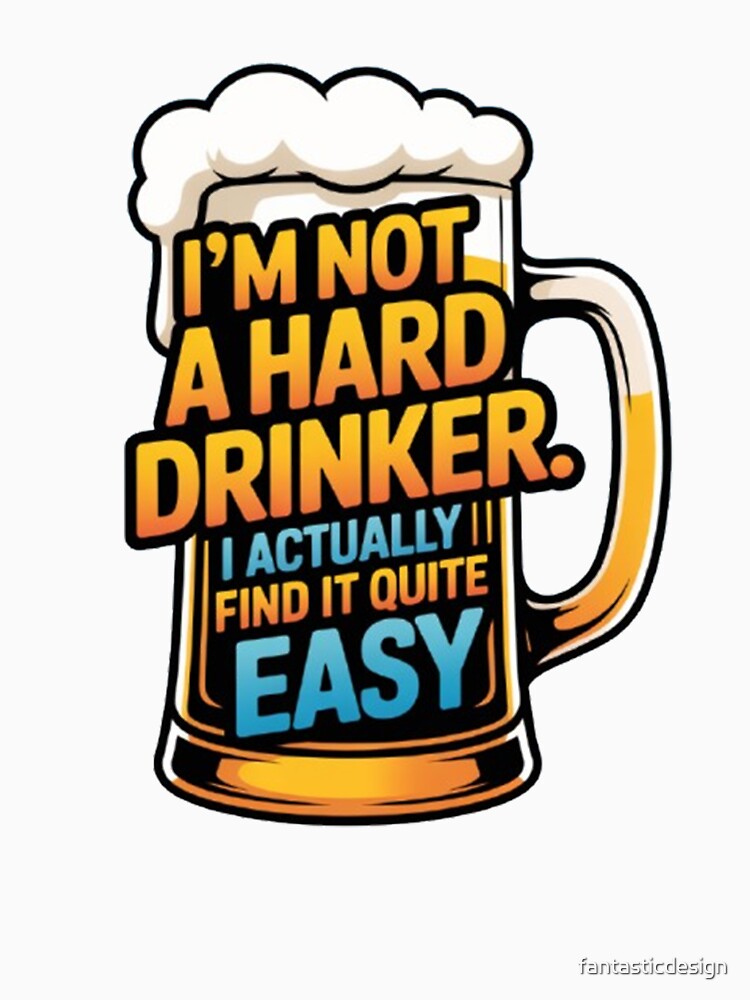Funny Beer Humor I'm not a hard drinker by fantasticdesign