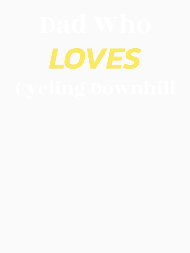 Dad Who Loves Cycling Downhill - Dad Cycling by GreyTee